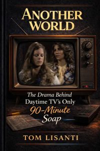 Tom Lisanti’s book examining the 90-minute version of Another World and its two failed spinoffs